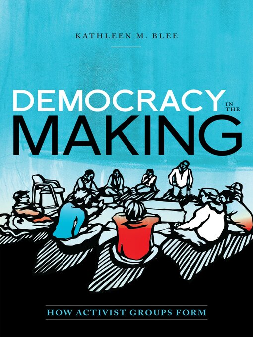 Title details for Democracy in the Making by Kathleen M. Blee - Available